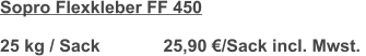 Sopro Flexkleber FF 450  25 kg / Sack             25,90 €/Sack incl. Mwst.